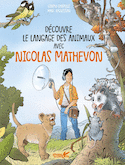 Découvre le langage des animaux avec Nicolas Mathevon